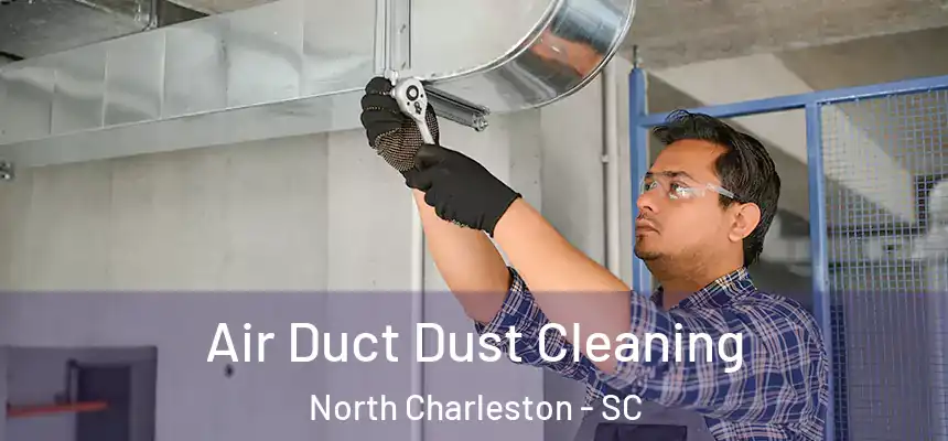  Air Duct Dust Cleaning North Charleston - SC