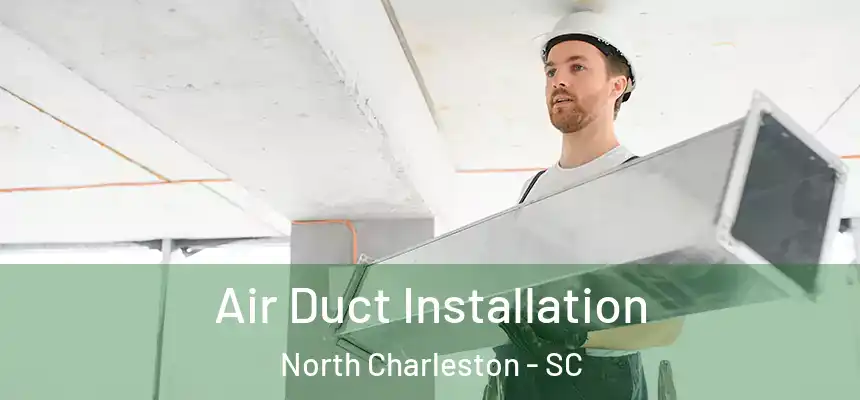  Air Duct Installation North Charleston - SC