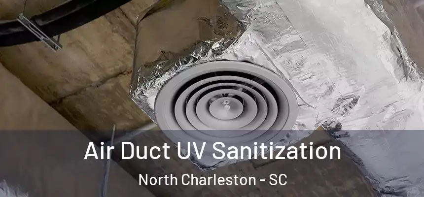  Air Duct UV Sanitization North Charleston - SC