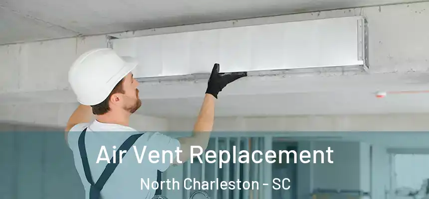  Air Vent Replacement North Charleston - SC