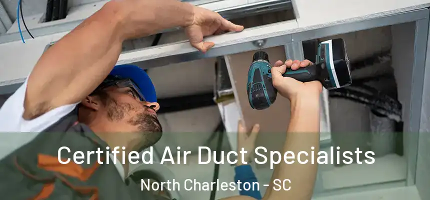  Certified Air Duct Specialists North Charleston - SC