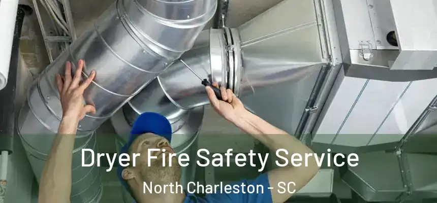  Dryer Fire Safety Service North Charleston - SC