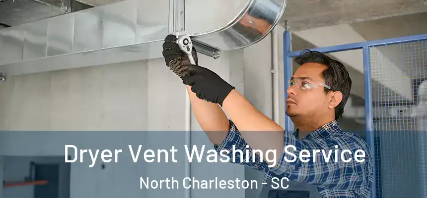  Dryer Vent Washing Service North Charleston - SC