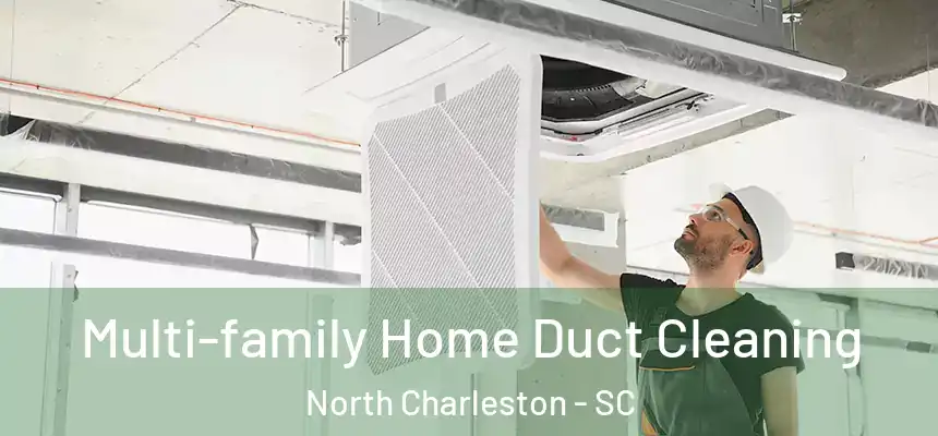  Multi-family Home Duct Cleaning North Charleston - SC