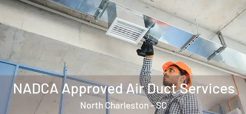  NADCA Approved Air Duct Services North Charleston - SC