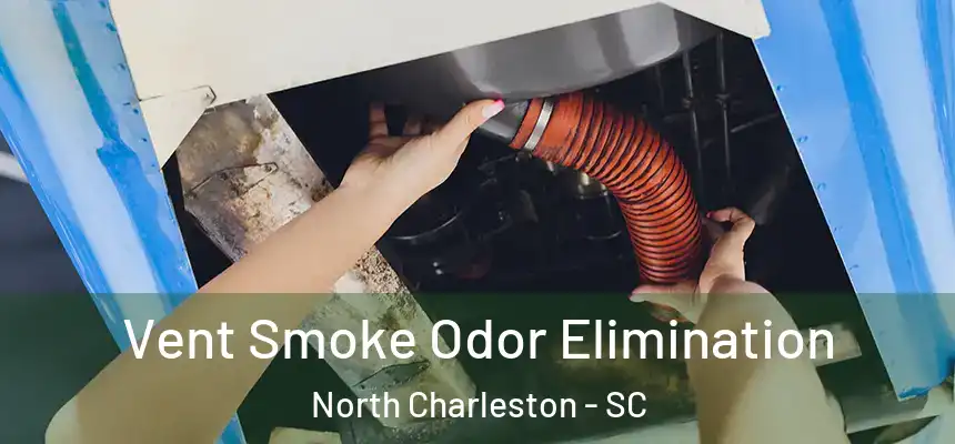  Vent Smoke Odor Elimination North Charleston - SC